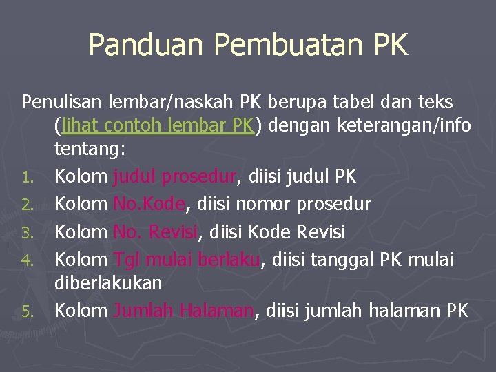 Panduan Pembuatan PK Penulisan lembar/naskah PK berupa tabel dan teks (lihat contoh lembar PK)