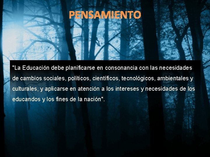 PENSAMIENTO "La Educación debe planificarse en consonancia con las necesidades de cambios sociales, políticos,