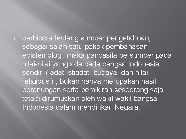 � berbicara tentang sumber pengetahuan, sebagai salah satu pokok pembahasan epistemologi, maka pancasila bersumber