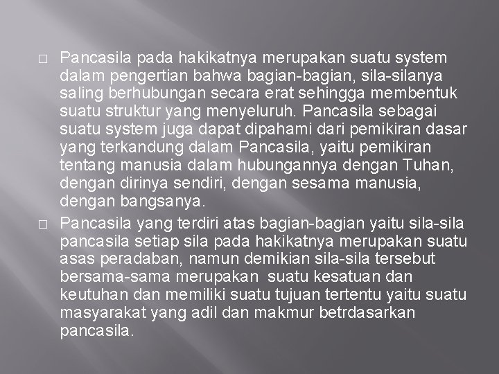 � � Pancasila pada hakikatnya merupakan suatu system dalam pengertian bahwa bagian-bagian, sila-silanya saling