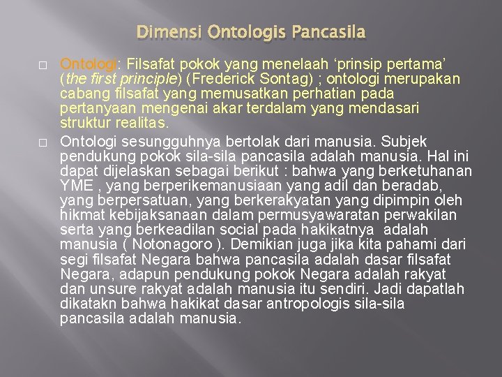 Dimensi Ontologis Pancasila � � Ontologi: Filsafat pokok yang menelaah ‘prinsip pertama’ (the first