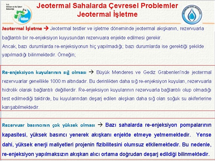 Jeotermal Sahalarda Çevresel Problemler Jeotermal İşletme Jeotermal testler ve işletme döneminde jeotermal akışkanın, rezervuarla