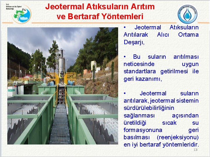 Jeotermal Atıksuların Arıtım ve Bertaraf Yöntemleri • Jeotermal Atıksuların Arıtılarak Alıcı Ortama Deşarjı, •