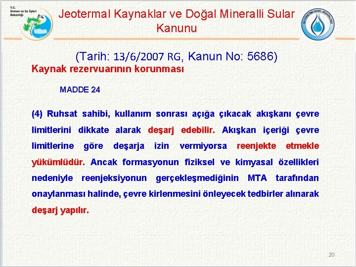 Jeotermal Kaynaklar ve Doğal Mineralli Sular Kanunu (Tarih: 13/6/2007 RG, Kanun No: 5686) Kaynak