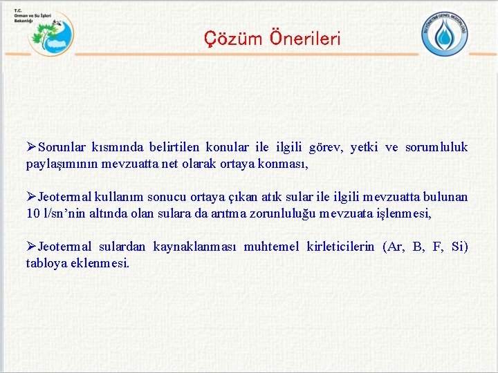 Çözüm Önerileri ØSorunlar kısmında belirtilen konular ile ilgili görev, yetki ve sorumluluk paylaşımının mevzuatta