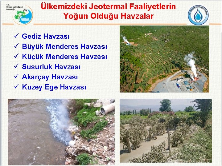 Ülkemizdeki Jeotermal Faaliyetlerin Yoğun Olduğu Havzalar ü ü ü Gediz Havzası Büyük Menderes Havzası