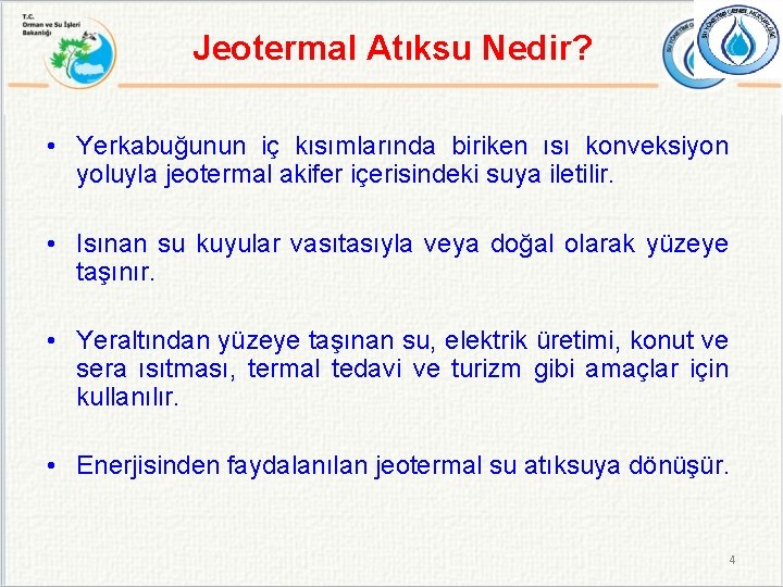 Jeotermal Atıksu Nedir? • Yerkabuğunun iç kısımlarında biriken ısı konveksiyon yoluyla jeotermal akifer içerisindeki