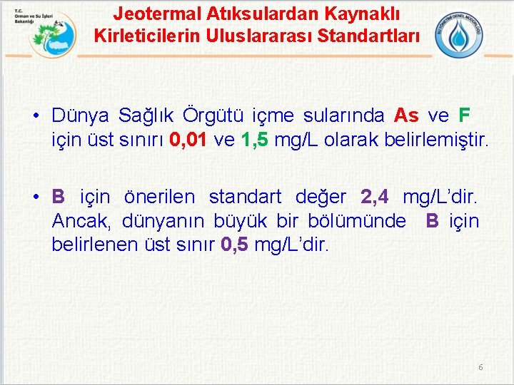 Jeotermal Atıksulardan Kaynaklı Kirleticilerin Uluslararası Standartları • Dünya Sağlık Örgütü içme sularında As ve