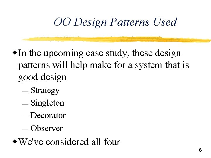 OO Design Patterns Used w In the upcoming case study, these design patterns will