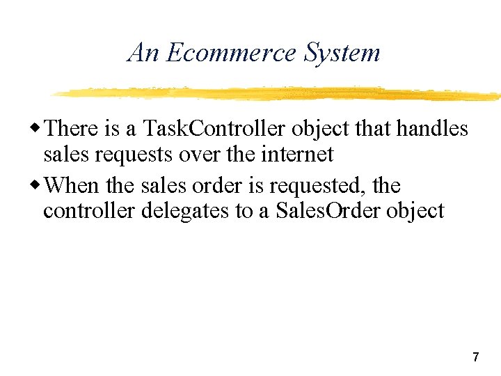 An Ecommerce System w There is a Task. Controller object that handles sales requests