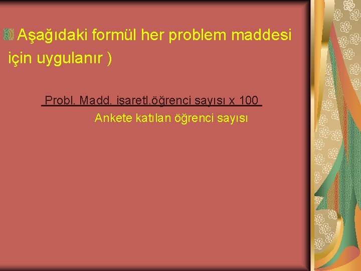 Aşağıdaki formül her problem maddesi için uygulanır ) Probl. Madd. işaretl. öğrenci sayısı x