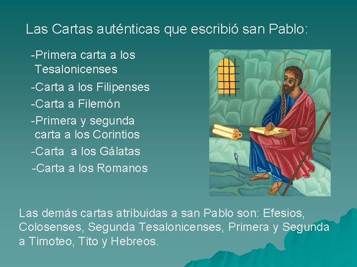 Las Cartas auténticas que escribió san Pablo: -Primera carta a los Tesalonicenses -Carta a