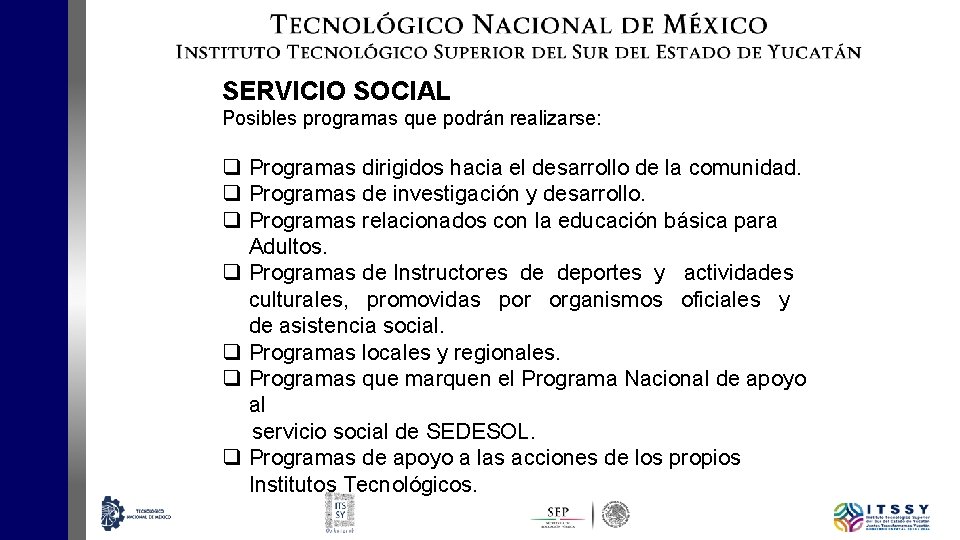 SERVICIO SOCIAL Posibles programas que podrán realizarse: q Programas dirigidos hacia el desarrollo de