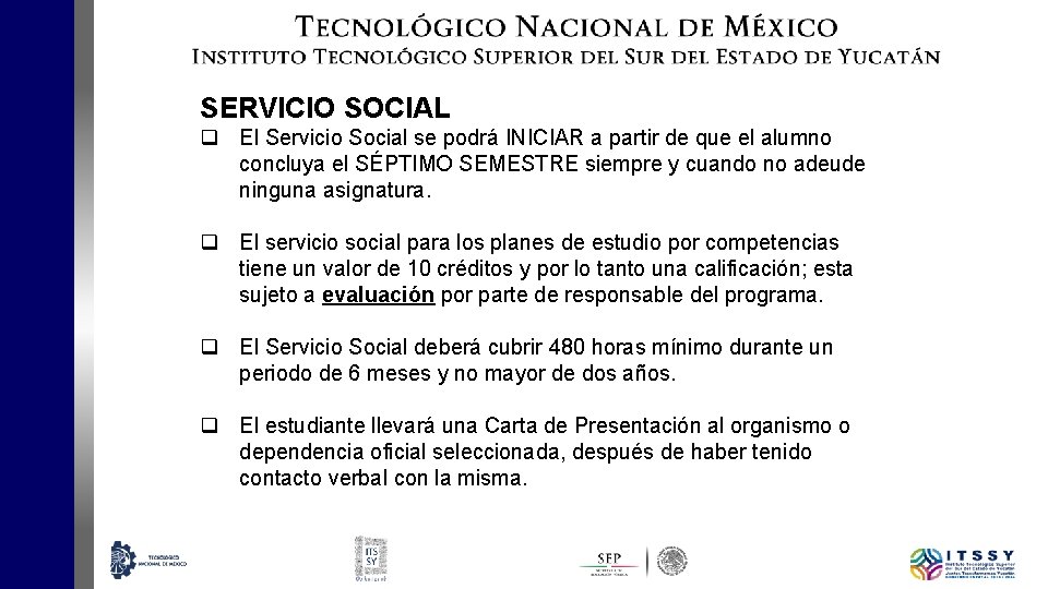 SERVICIO SOCIAL q El Servicio Social se podrá INICIAR a partir de que el
