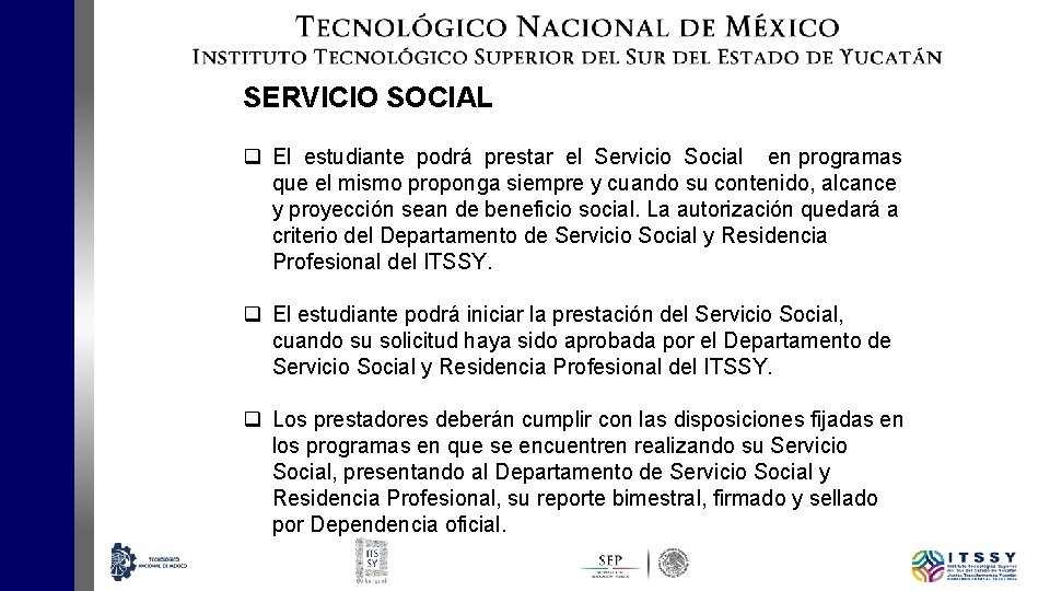SERVICIO SOCIAL q El estudiante podrá prestar el Servicio Social en programas que el