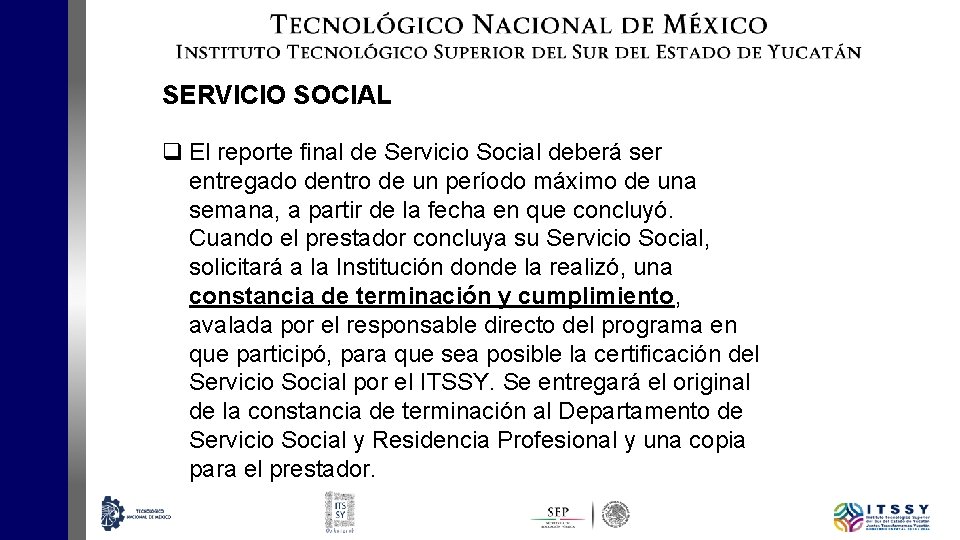 SERVICIO SOCIAL q El reporte final de Servicio Social deberá ser entregado dentro de