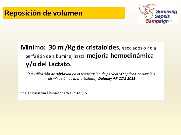 Reposición de volumen Mínimo: 30 ml/Kg de cristaloides, asociados o no a perfusión de
