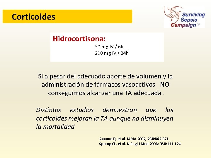 Corticoides Hidrocortisona: 50 mg IV / 6 h 200 mg IV / 24 h