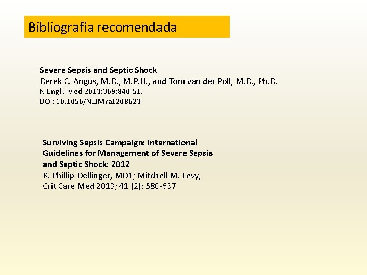 Bibliografía recomendada Severe Sepsis and Septic Shock Derek C. Angus, M. D. , M.