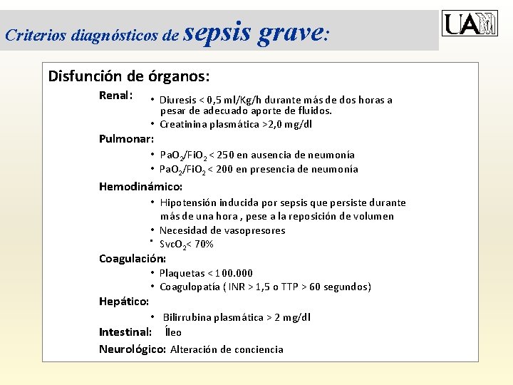 Criterios diagnósticos de sepsis grave: Disfunción de órganos: Renal: • Diuresis < 0, 5