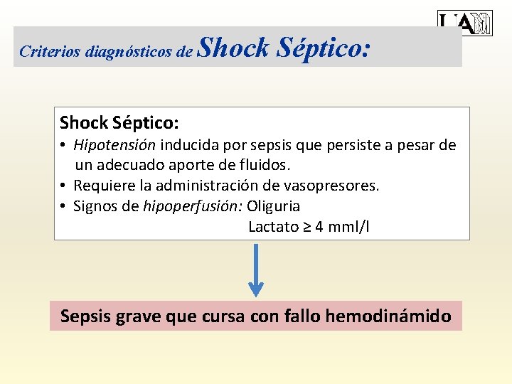 Criterios diagnósticos de Shock Séptico: • Hipotensión inducida por sepsis que persiste a pesar