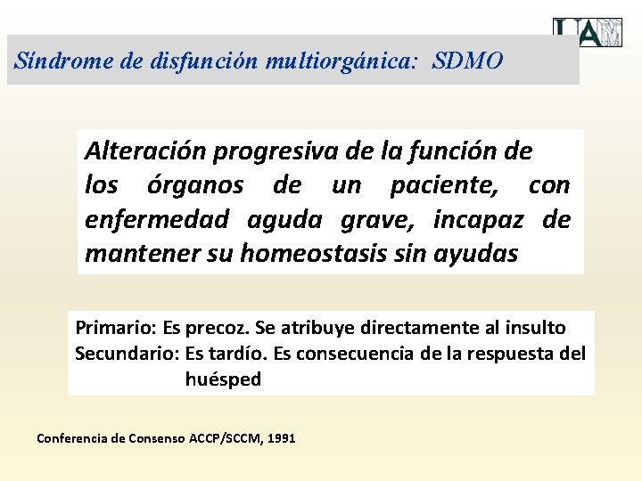 Síndrome de disfunción multiorgánica: SDMO Alteración progresiva de la función de los órganos de