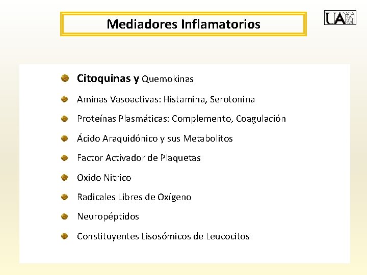 Mediadores Inflamatorios Citoquinas y Quemokinas Aminas Vasoactivas: Histamina, Serotonina Proteínas Plasmáticas: Complemento, Coagulación Ácido