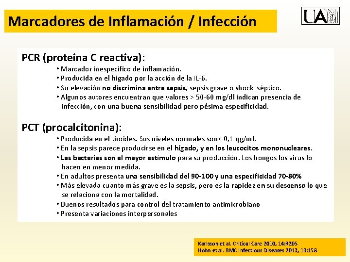 Marcadores de Inflamación / Infección PCR (proteina C reactiva): • Marcador inespecífico de inflamación.