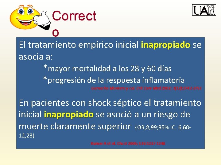 Correct o El tratamiento empírico inicial inapropiado se asocia a: *mayor mortalidad a los