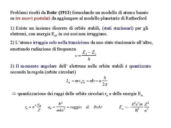 Problemi risolti da Bohr (1913) formulando un modello di atomo basato su tre nuovi