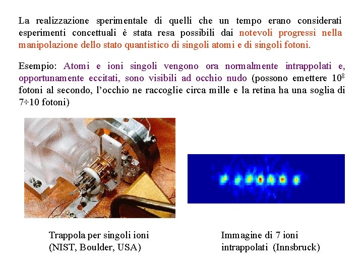 La realizzazione sperimentale di quelli che un tempo erano considerati esperimenti concettuali è stata