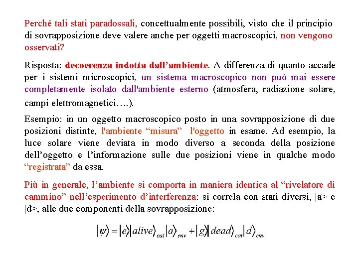 Perché tali stati paradossali, concettualmente possibili, visto che il principio di sovrapposizione deve valere