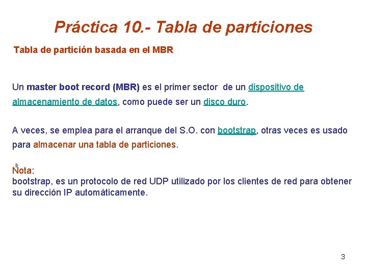 Práctica 10. - Tabla de particiones Tabla de partición basada en el MBR Un
