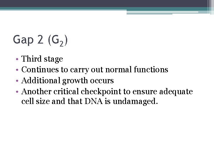 Gap 2 (G 2) • • Third stage Continues to carry out normal functions