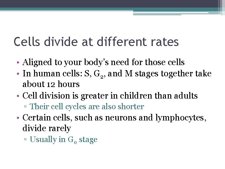 Cells divide at different rates • Aligned to your body’s need for those cells