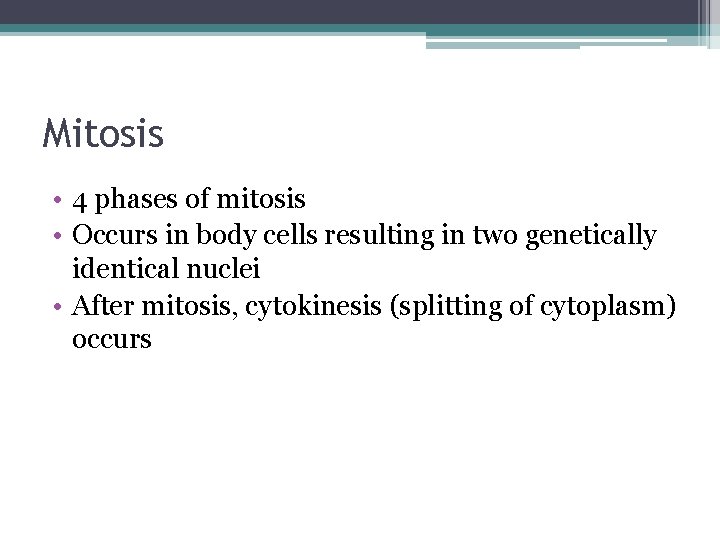 Mitosis • 4 phases of mitosis • Occurs in body cells resulting in two