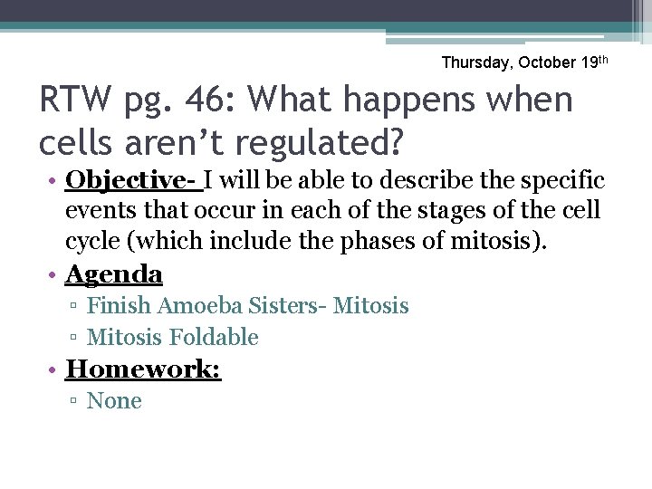 Thursday, October 19 th RTW pg. 46: What happens when cells aren’t regulated? •