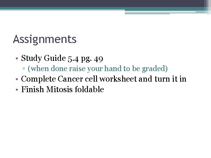 Assignments • Study Guide 5. 4 pg. 49 ▫ (when done raise your hand