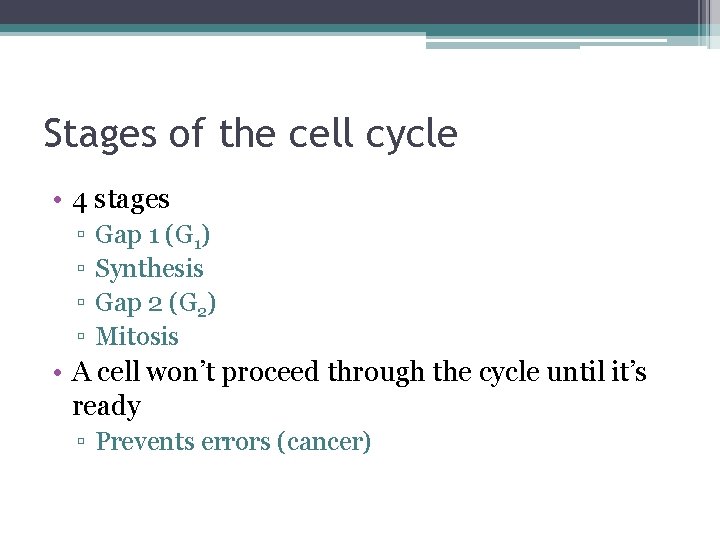 Stages of the cell cycle • 4 stages ▫ ▫ Gap 1 (G 1)