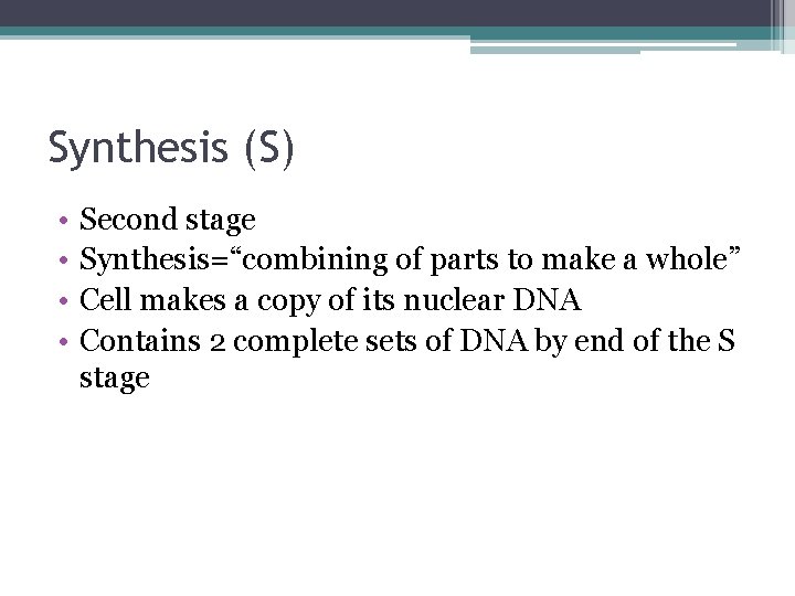 Synthesis (S) • • Second stage Synthesis=“combining of parts to make a whole” Cell
