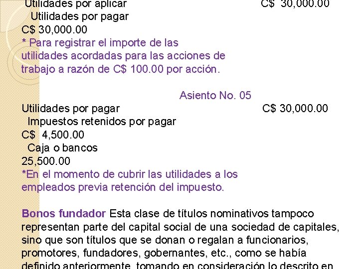 Utilidades por aplicar Utilidades por pagar C$ 30, 000. 00 * Para registrar el