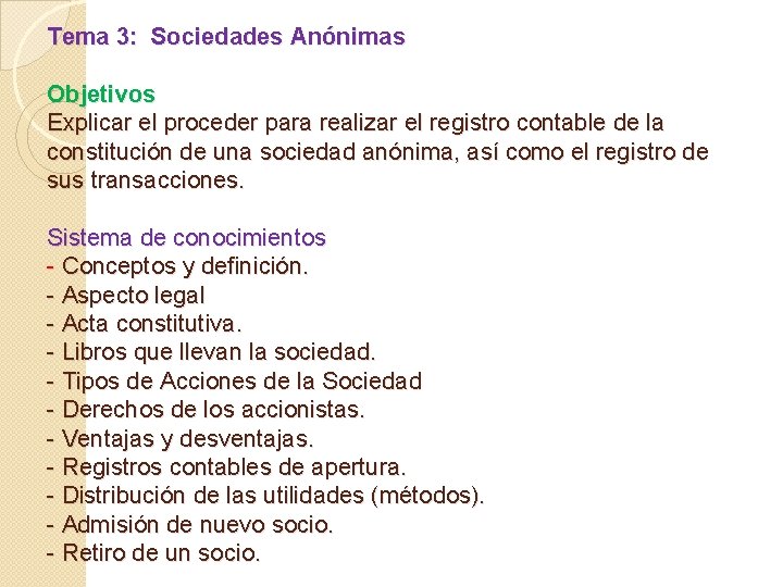 Tema 3: Sociedades Anónimas Objetivos Explicar el proceder para realizar el registro contable de