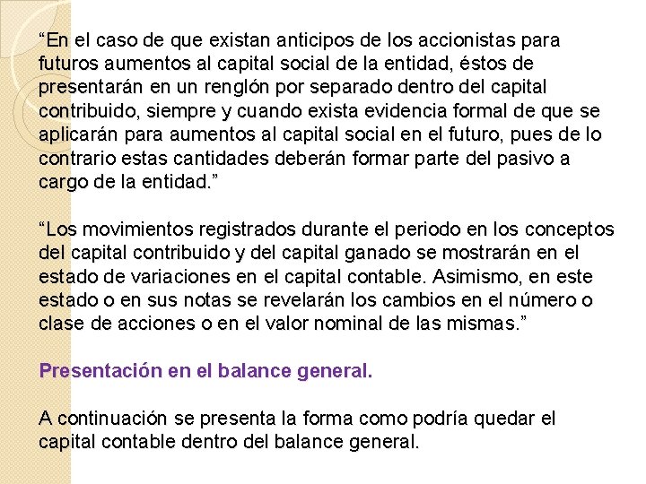 “En el caso de que existan anticipos de los accionistas para futuros aumentos al