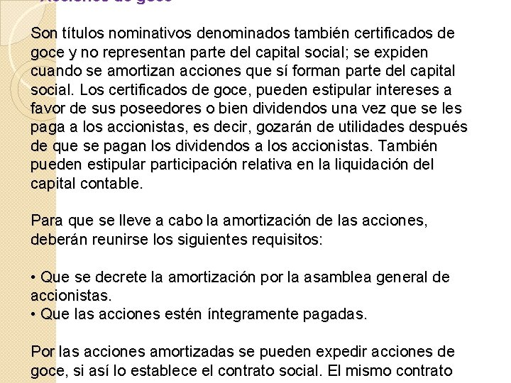 - Acciones de goce Son títulos nominativos denominados también certificados de goce y no