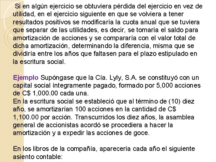 Si en algún ejercicio se obtuviera pérdida del ejercicio en vez de utilidad, en