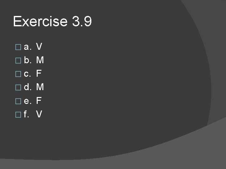 Exercise 3. 9 � a. � b. � c. � d. � e. �