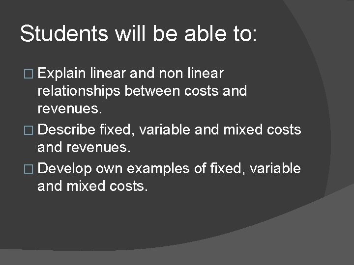 Students will be able to: � Explain linear and non linear relationships between costs