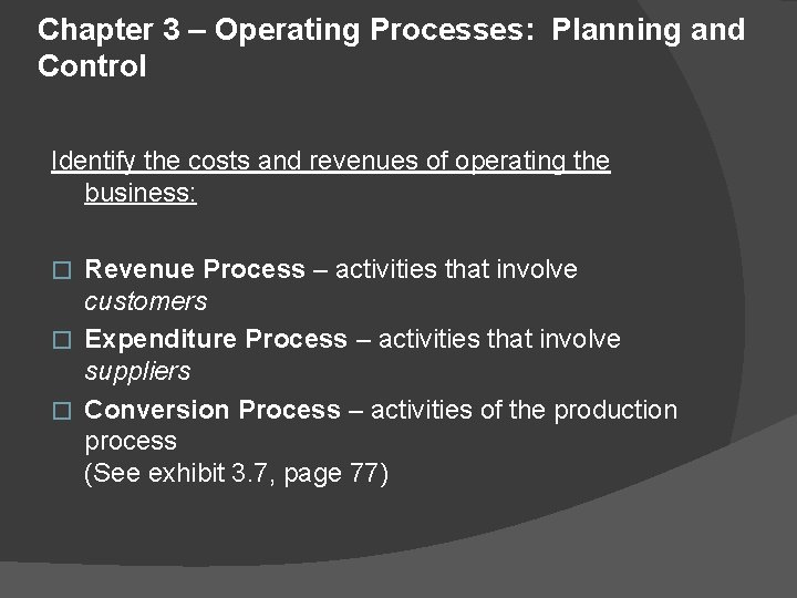 Chapter 3 – Operating Processes: Planning and Control Identify the costs and revenues of