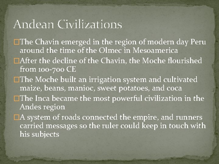 Andean Civilizations �The Chavin emerged in the region of modern day Peru around the