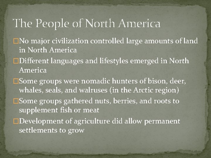 The People of North America �No major civilization controlled large amounts of land in